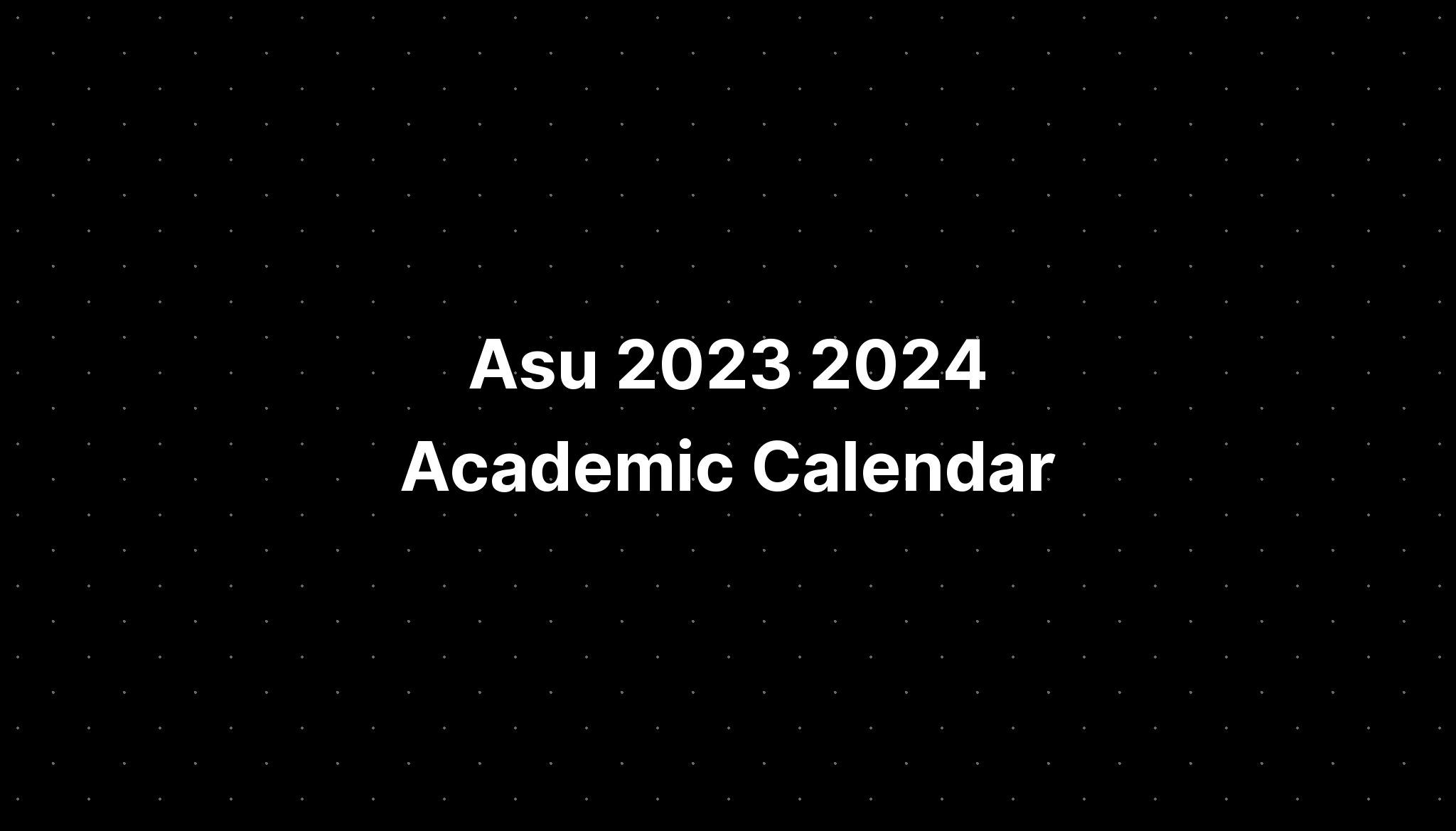 Asu 2023 2024 Academic Calendar PELAJARAN